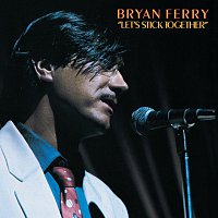 Bryan Ferry – Let's Stick Together