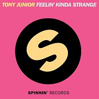 Tony Junior – Feelin' Kinda Strange