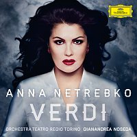 Anna Netrebko, Orchestra del Teatro Regio di Torino, Gianandrea Noseda – Verdi