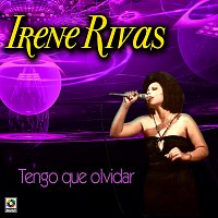 Irene Rivas – Tengo Que Olvidar