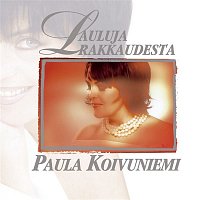 Paula Koivuniemi – Lauluja rakkaudesta