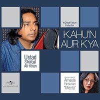 Ustad Shafqat Ali Khan – Kahu’n Aur Kya