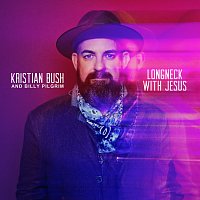 Kristian Bush, Billy Pilgrim – Longneck With Jesus