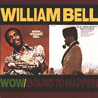 William Bell – Wow.../Bound To Happen [Reissue]