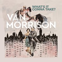 Van Morrison – What’s It Gonna Take?