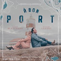 Maxime Landry, Annie Blanchard – A bon port