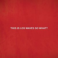 Přední strana obalu CD This Is Los Waves so What?