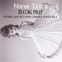 Skating Polly – New Trick (feat. Louise Post & Nina Gordon)