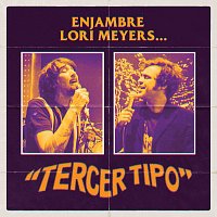 Enjambre, Lori Meyers – Tercer Tipo