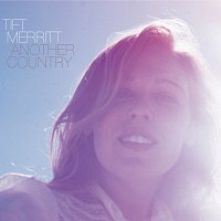 Tift Merritt – Another Country