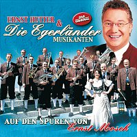 Ernst Hutter & Die Egerlander Musikanten – Auf Den Spuren Von Ernst Mosch