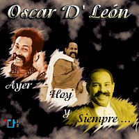 Oscar D'León – Ayer, Hoy y Siempre