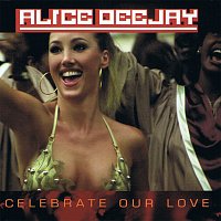 Alice DJ – Celebrate Our Love