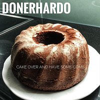 Přední strana obalu CD Cake over and Have Some Come
