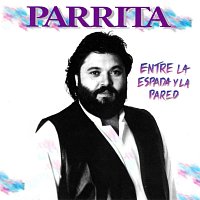 Parrita – Entre La Espada Y La Pared