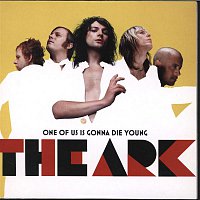 The Ark – One Of Us Is Gonna Die Young