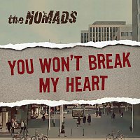 The Nomads – You Won't Break My Heart