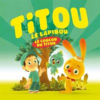 Titou Le Lapinou – Le Coucou Du Titou