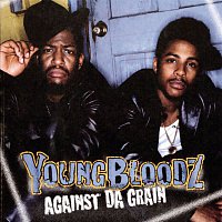 Youngbloodz – Against Da Grain