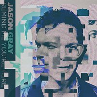 Jason Gray – Remind Me You're Here