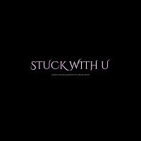 Stuck With U (feat. Ariana Smith)