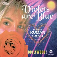 Kumar Sanu – Violets Are Blue