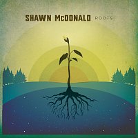 Shawn McDonald – Roots