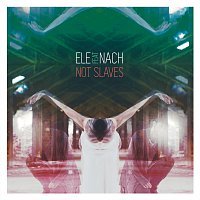 Ele, Nach – Not Slaves