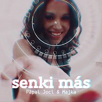 Pápai Joci, Majka – Senki Más
