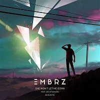 EMBRZ, Leo Stannard – She Won't Let Me Down (Acoustic)