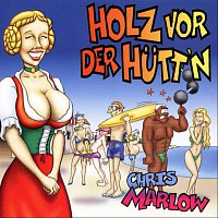 Chris Marlow – Holz vor der Hutt'n