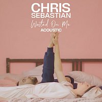 Chris Sebastian – Wasted On Me [Acoustic]