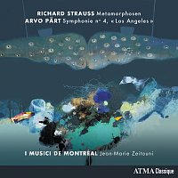 I Musici de Montréal, Jean-Marie Zeitouni – Richard Strauss Metamorphosen / Arvo Part Symphonie No 4, "Los Angeles”