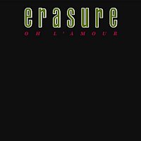 Erasure – Oh L'Amour