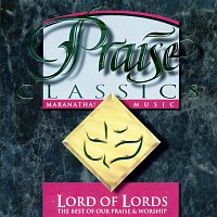 Maranatha! Music – Praise Classics - Lord Of Lords