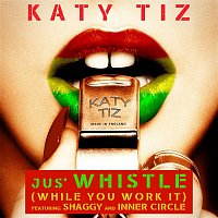 Katy Tiz – Jus' Whistle (While You Work It) [feat. Shaggy & Inner Circle]