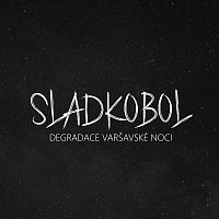 Sladkobol – Degradace varšavské noci