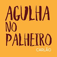 Carlao, Bruno Ribeiro – Agulha No Palheiro