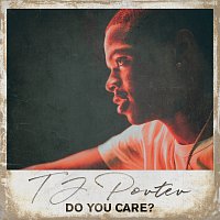 TJ Porter – Do You Care?