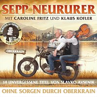 Sepp Neururer – Ohne Sorgen durch Oberkrain - 14 unvergessene Titel von Slavko Avsenik (with Caroline Fritz & Klaus Kofler)