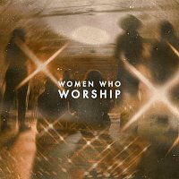 Women Who Worship, Worship Together – Women Who Worship [Live]