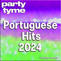 Party Tyme – Portuguese Hits 2024 [Portuguese Backing Versions]