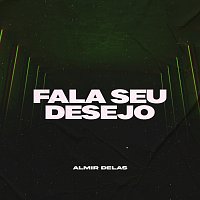 Almir delas – Fala Seu Desejo