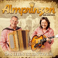 Almprinzen aus Sudtirol – Das Leben ist ein Traum