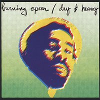 Burning Spear – Dry And Heavy