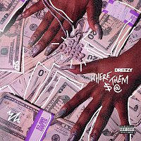 Dreezy – Where Them $ @