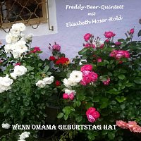 Freddy-Beer-Quintett mit Elisabeth Moser-Hold – Wenn Omama Geburtstag hat