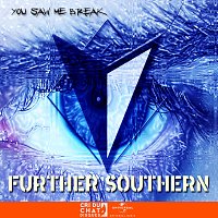 Further Southern – You Saw Me Break