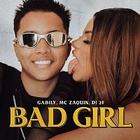 Gabily, Mc Zaquin, DJ 2F – Bad Girl
