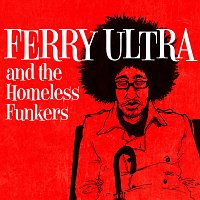 Ferry Ultra – Ferry Ultra and the Homeless Funkers